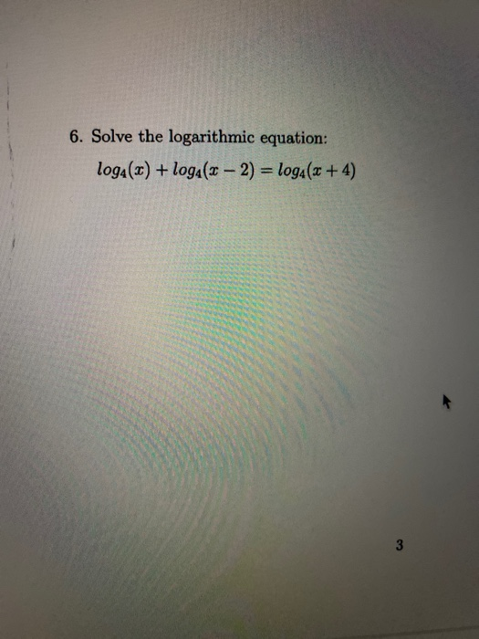 2 Log4 Solved 6. Solve the logarithmic equation: loga(z) + loga(x - | Chegg.com