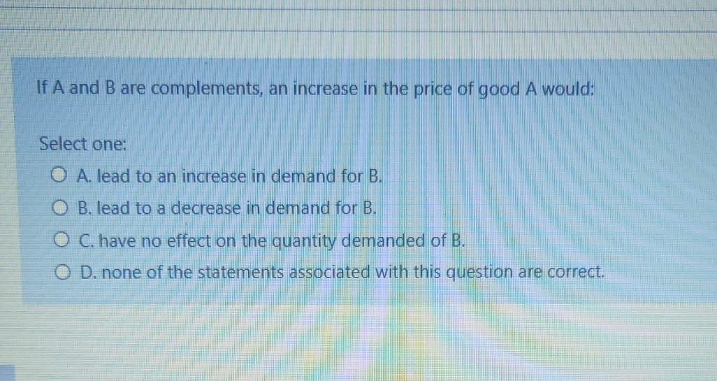 Solved If A and B are complements, an increase in the price | Chegg.com