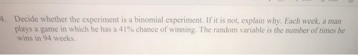 Solved 4. Decide whether the experiment is a binomial | Chegg.com