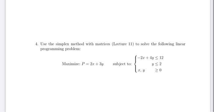 Solved 4. Use The Simplex Method With Matrices (Lecture 11) | Chegg.com