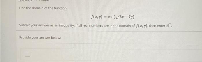 Solved Find the domain of the function f(x,y)=cos(7x−7y) | Chegg.com