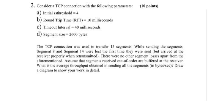 Solved 2. Consider a TCP connection with the following | Chegg.com