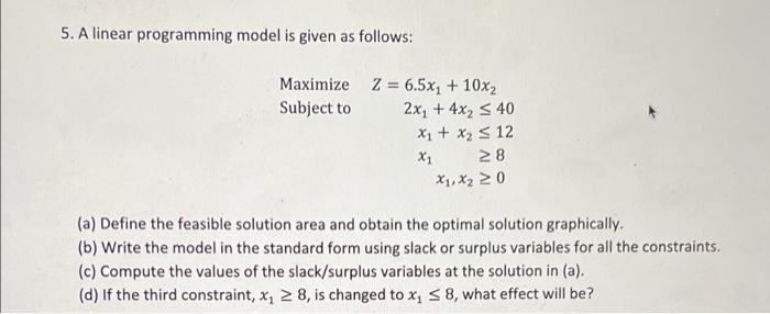 Solved 5. A linear programming model is given as follows: | Chegg.com