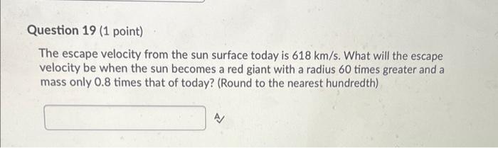 Solved Question 19 (1 point) The escape velocity from the | Chegg.com