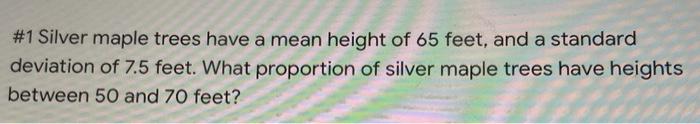 Solved #1 Silver maple trees have a mean height of 65 feet, | Chegg.com