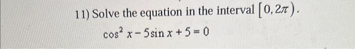 Solved 11) Solve the equation in the interval [0,2π). | Chegg.com