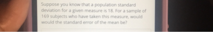 Solved Suppose you know that a population standard deviation | Chegg.com