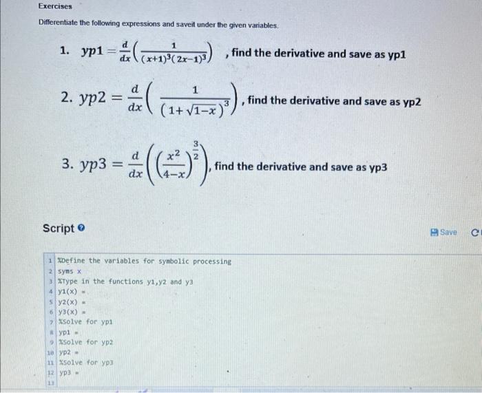 Differentiate the following expressions and saveit under the given variables.
1. \( y p 1=\frac{d}{d x}\left(\frac{1}{(x+1)^{