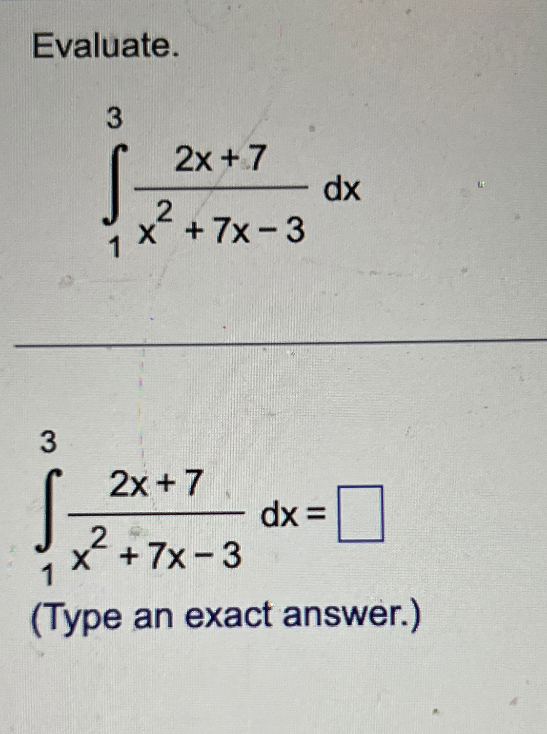 Solved Evaluate ∫132x 7x2 7x 3dx∫132x 7x2 7x 3dx Type An