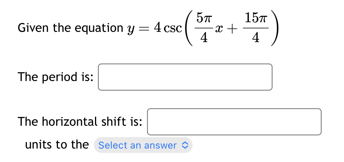 Solved Given the equation y=4csc(5π4x+15π4)The period is:The | Chegg.com