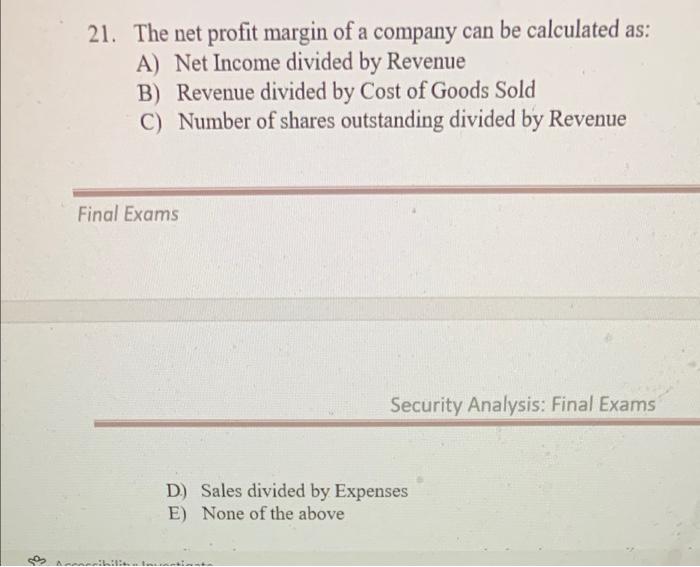 Solved 21. The net profit margin of a company can be