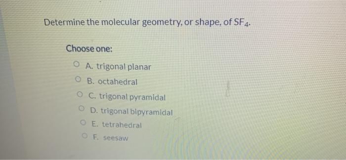 Solved Determine the molecular geometry, or shape, of SF 4. | Chegg.com