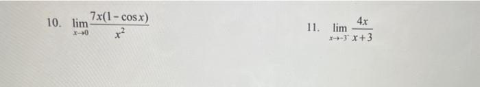 10. lim 7x(1-cos.x) x-0 x² 4x 1-3x+3 11. lim