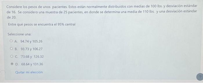 Considere los pesos de unos pacientes. Estos están normalmente distribuidos con medias de 100 lbs. y desviación estándar de 1