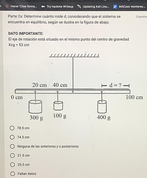 Parte 2a: Determine cuánto mide d, considerando que el sistema se encuentra en equilibrio, según se ilustra en la figura de a