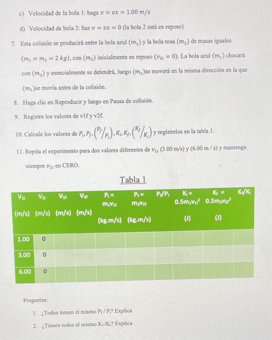 c) Velocidad de la bola li haga \( v=v x=1.00 \mathrm{~m} / \mathrm{s} \) d) Velocidad de bola 2: haz \( v=v x=0 \) (la bola