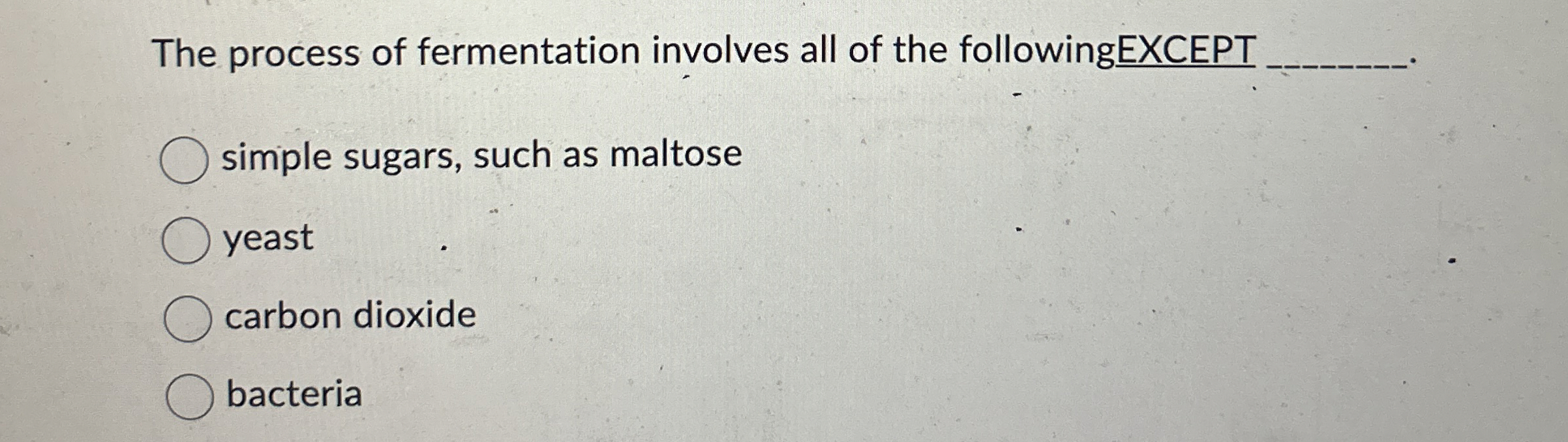 Solved The process of fermentation involves all of the | Chegg.com
