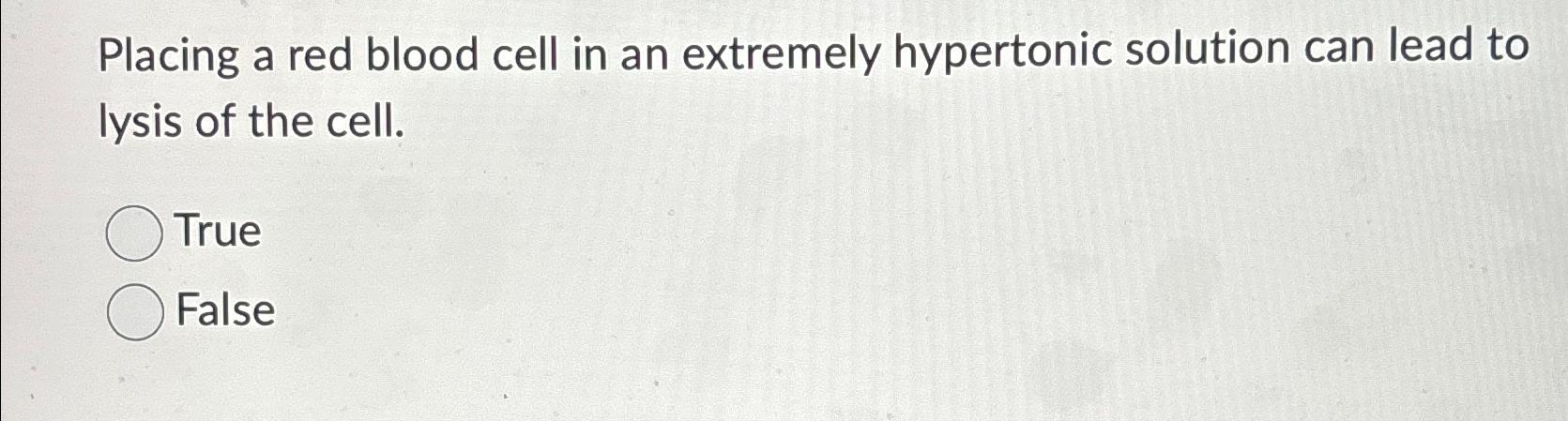 Solved Placing a red blood cell in an extremely hypertonic | Chegg.com