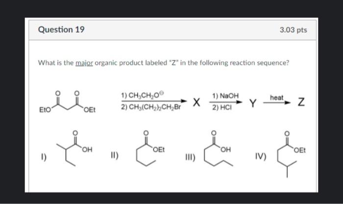 Solved Question 19 3.03 pts What is the major organic | Chegg.com