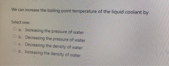 Solved We can increase the boiling point temperature of the | Chegg.com
