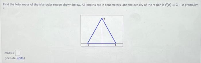 Solved Find The Total Mass Of The Triangular Region Shown Chegg Com