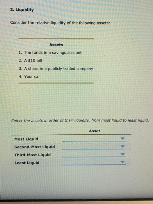 Solved 2. Liquidity Consider the relative liquidity of the
