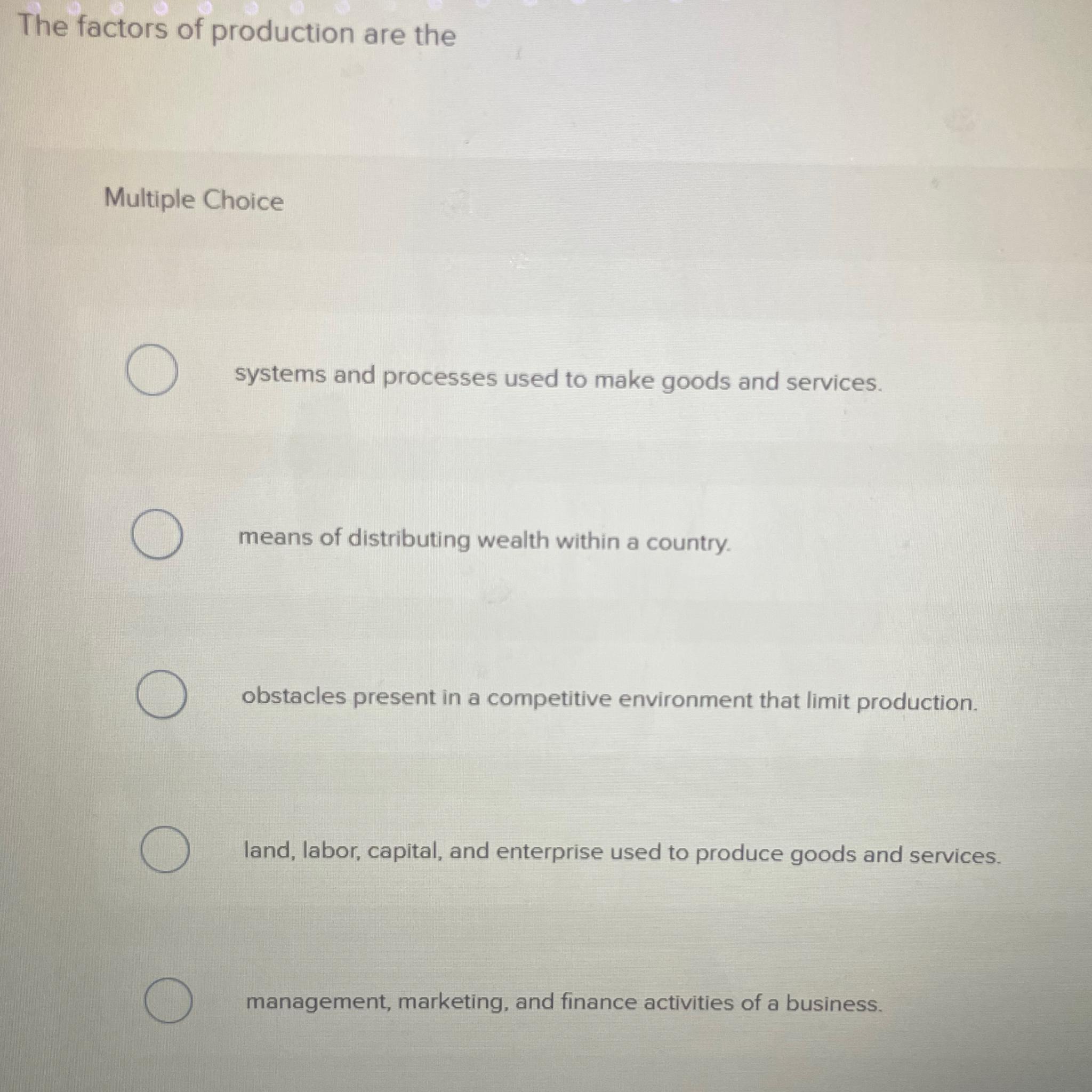 Solved The factors of production are theMultiple | Chegg.com