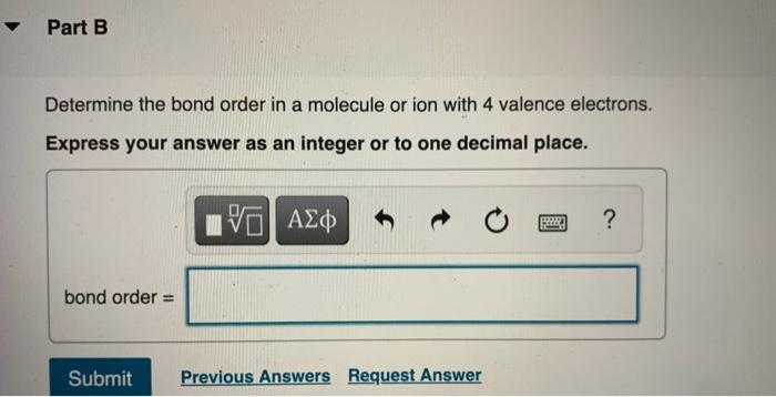 Solved Part B Determine the bond order in a molecule or ion | Chegg.com