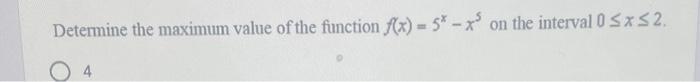 Solved Determine the maximum value of the function | Chegg.com