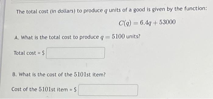 Solved The Total Cost In Dollars To Produce Q Units Of A