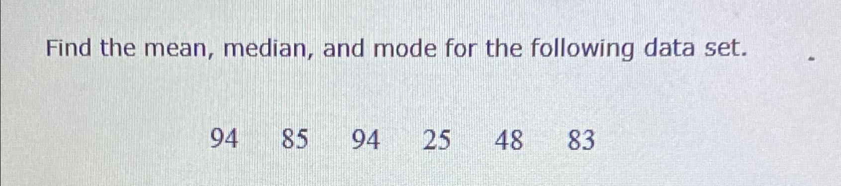 find the mean median and mode of the following data 65 85