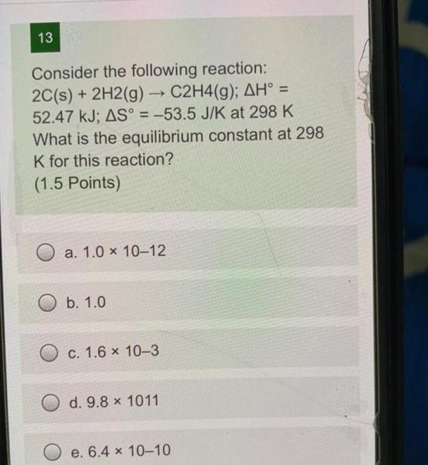 Solved 13 Consider the following reaction 2C s 2H2 g