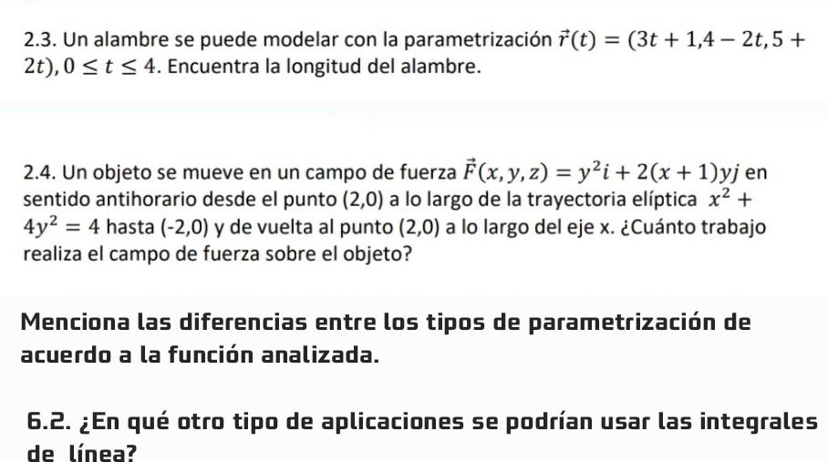 2.3. Un alambre se puede modelar con la parametrización \( \vec{r}(t)=(3 t+1,4-2 t, 5+ \) \( 2 t), 0 \leq t \leq 4 \). Encuen