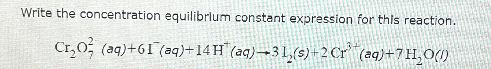 Solved Write The Concentration Equilibrium Constant 9758