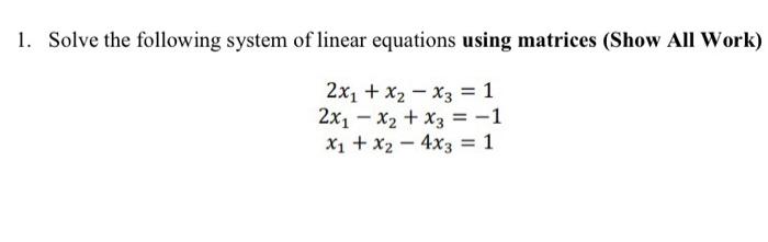 Solved 1. Solve the following system of linear equations | Chegg.com