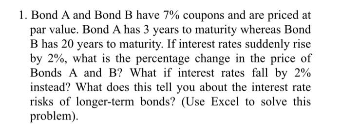 Solved 1. Bond A And Bond B Have 7% Coupons And Are Priced | Chegg.com