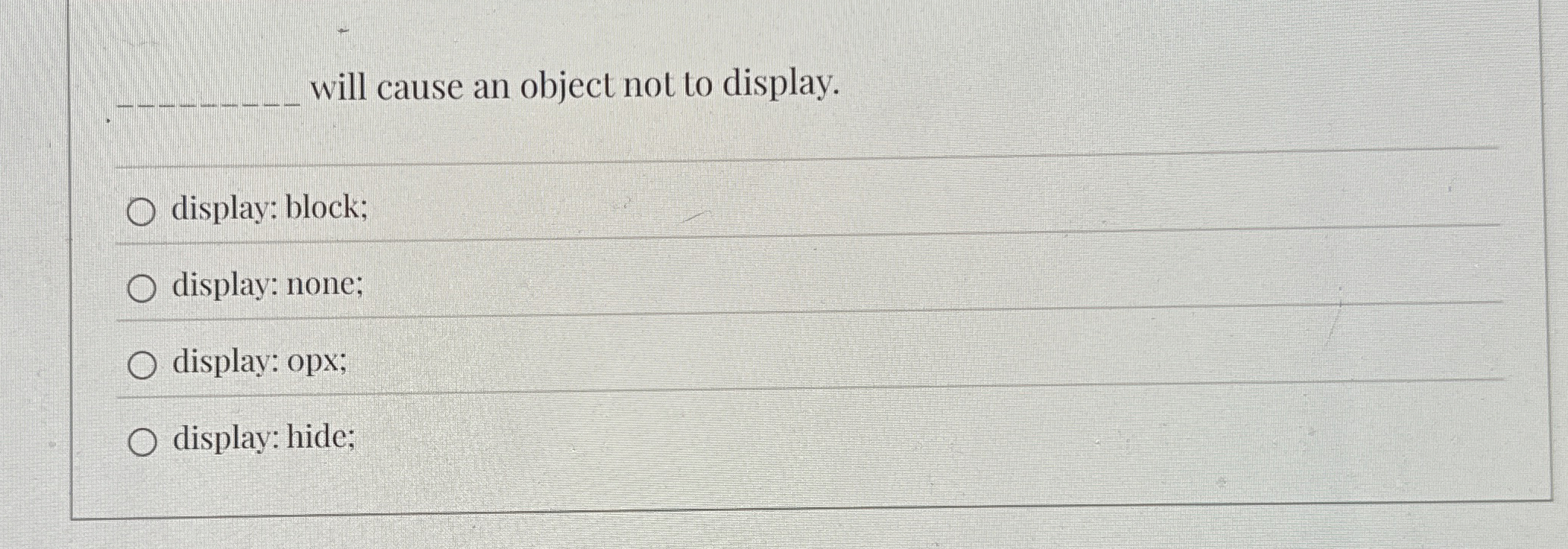 Solved will cause an object not to display. ﻿display