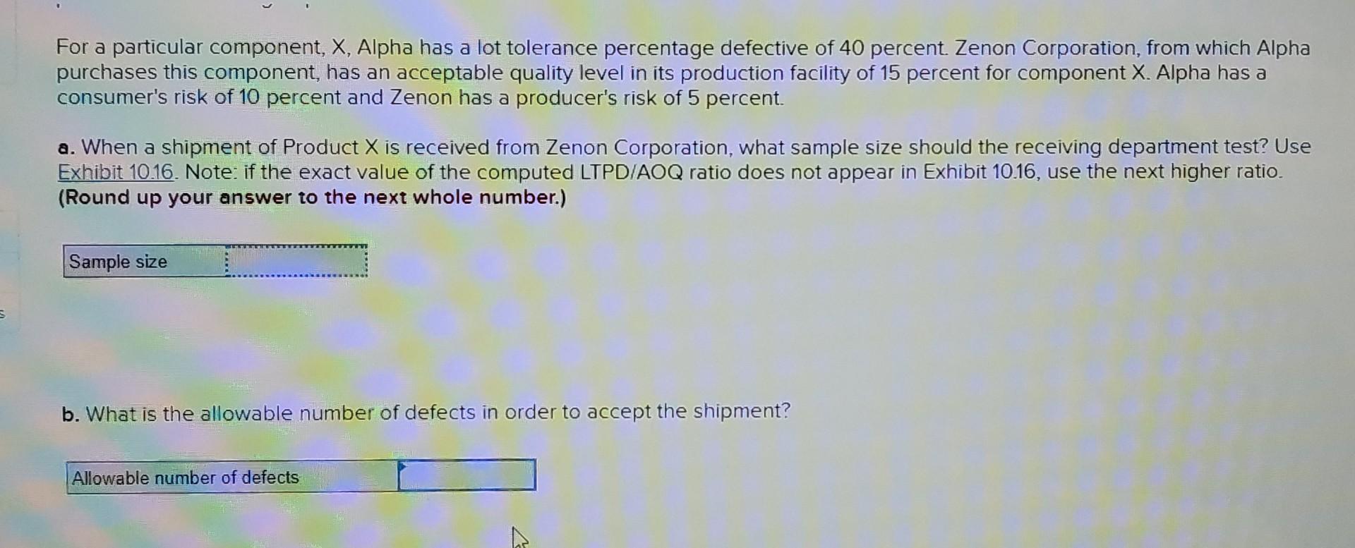 For a particular component, \( X \), Alpha has a lot tolerance percentage defective of 40 percent. Zenon Corporation, from wh