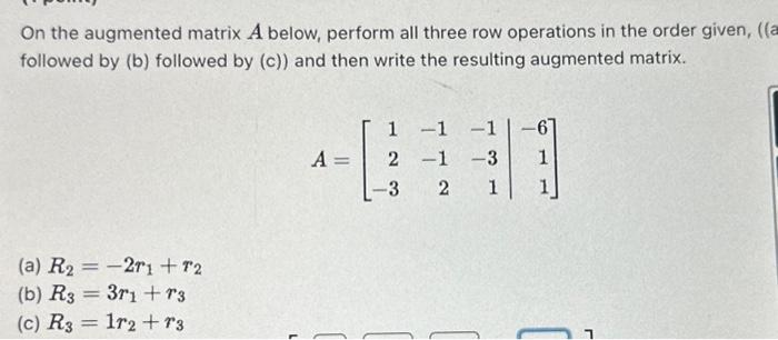 Solved On the augmented matrix \\( A \\) below, perform all | Chegg.com