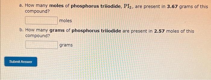 Solved a. How many moles of phosphorus triiodide, PI3, are | Chegg.com