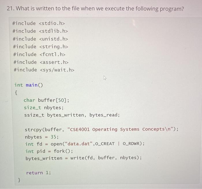 Solved 21. What is written to the file when we execute the | Chegg.com