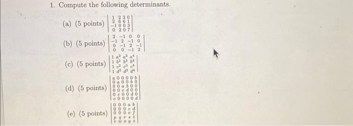 Solved Compute the following determinants. (a) (5 points) | Chegg.com