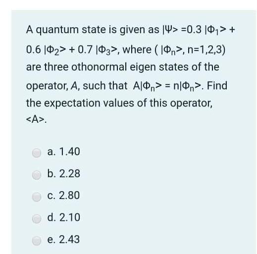 Solved A quantum state is given as IV>=0.30,>+ 0.6 102> +0.7 | Chegg.com