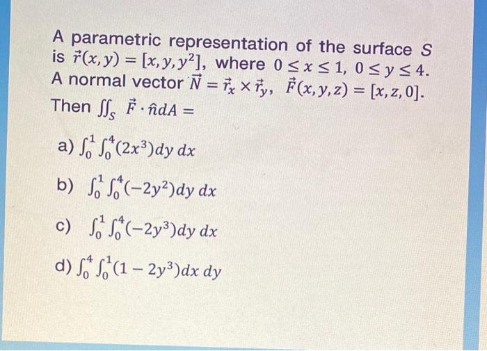 Solved A Parametric Representation Of The Surface S Is 7 Chegg Com