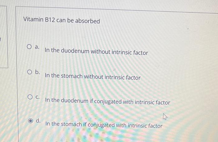 Solved Vitamin B12 Can Be Absorbed A. In The Duodenum | Chegg.com