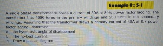 Solved Example #: 5-1 A single phase transformer supplies a | Chegg.com