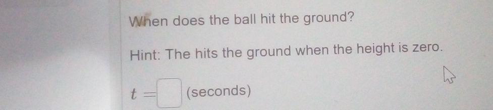 Solved When does the ball hit the ground? Hint: The hits the | Chegg.com