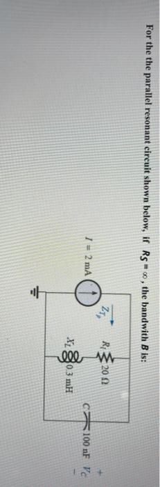 Solved For the the parallel resonant circuit shown below, if | Chegg.com