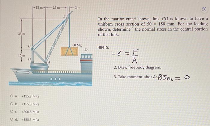 In the marine crane shown, link \( C D \) is known to have a uniform cross section of \( 50 \times 150 \mathrm{~mm} \). For t