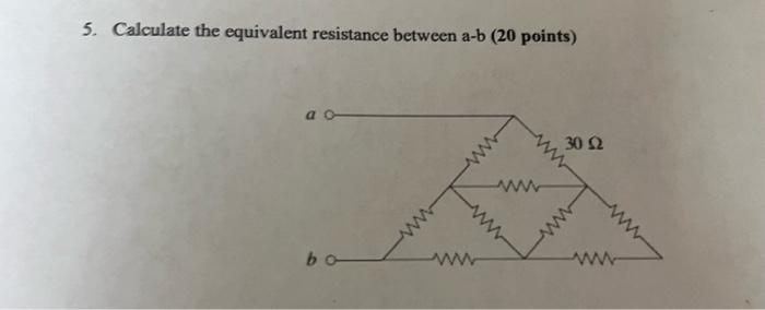 Solved 5. Calculate the equivalent resistance between a−b ( | Chegg.com